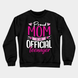 Proud Mom of an Official Teenager Crewneck Sweatshirt